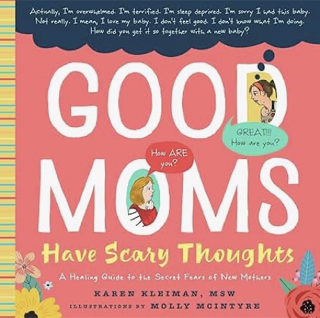 Good Moms Have Scary Thoughts by Karen Kleiman